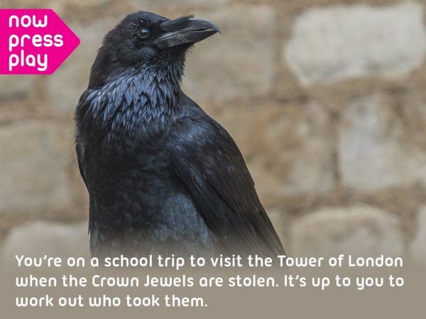 A crow looks menacingly at the camera, from Now Press Play's SATs Reading Experience. Caption: You're on a school trip to visit the Tower of London when the Crown Jewels are stolen. It's up to you to work out who took them.